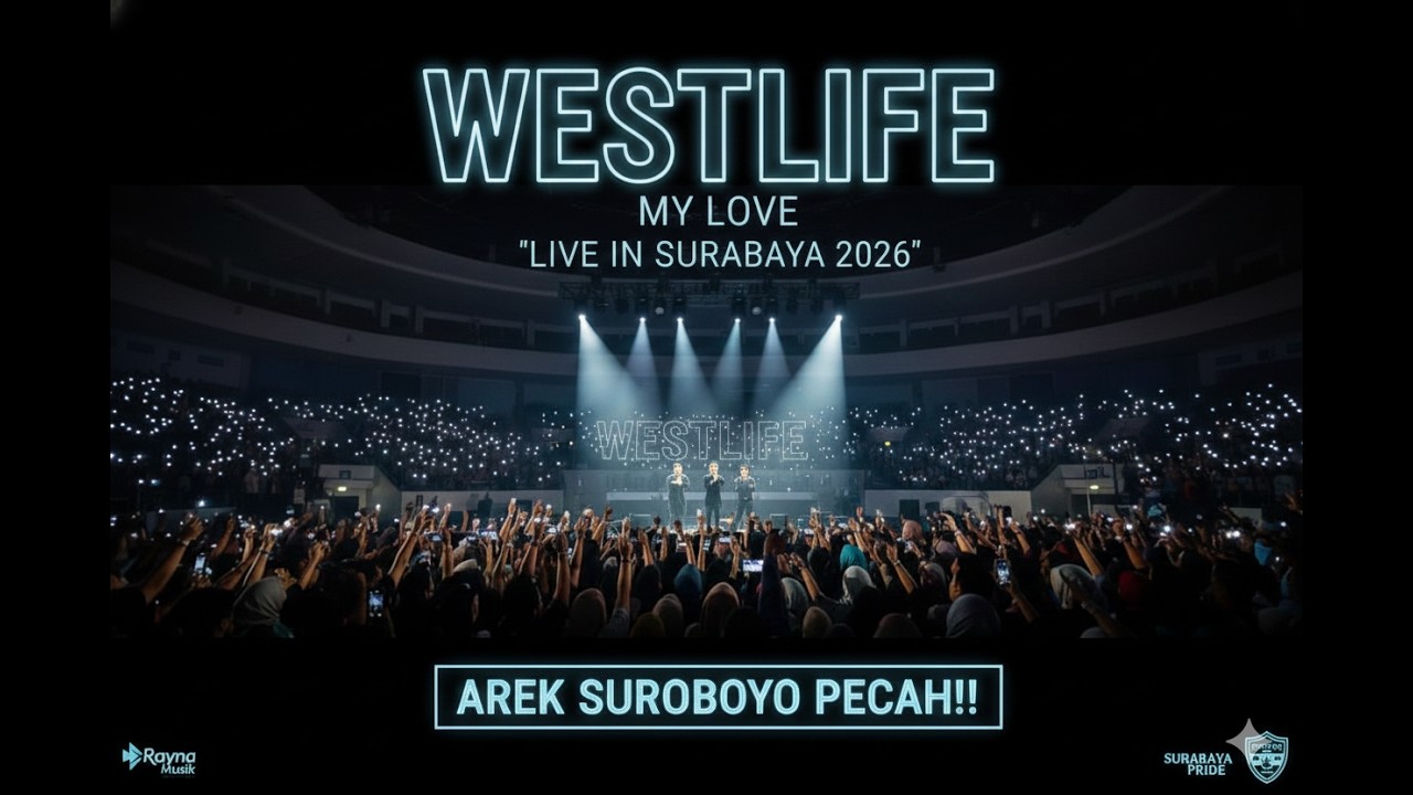 Westlife - My Love (Live in Surabaya 2026) - Arek Suroboyo Pecah Banget Nyanyi Bareng!