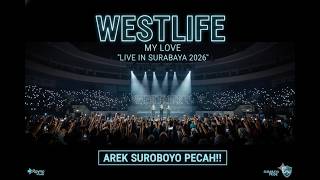 Westlife - My Love (Live in Surabaya 2026) - Arek Suroboyo Pecah Banget Nyanyi Bareng!
