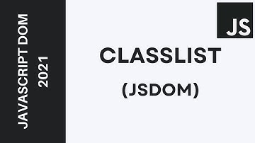 27 - Learn JavaScript DOM  2021 - ClassList (add, remove, toggle, replace, contains)