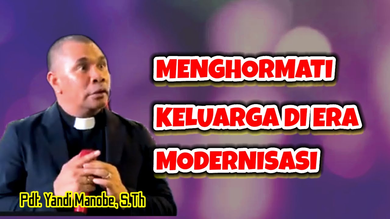 🔴 Menghormati Keluarga di Era Moderenisasi || khotbah Kristen Pendeta Yandi Manobe, S.Th