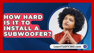 How Hard Is It to Install a Subwoofer? - LearnToDIY360.com