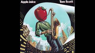 Tom Scott ～ Apple Juice (1981 Original Album( Marcus Miller, Steve Gadd, Richard Tee)[再編集]