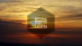 Nocturnal Departure - A Mix by E-Mantra (Psychill , Psybient , Chillout , Ambient MIX ) 2020