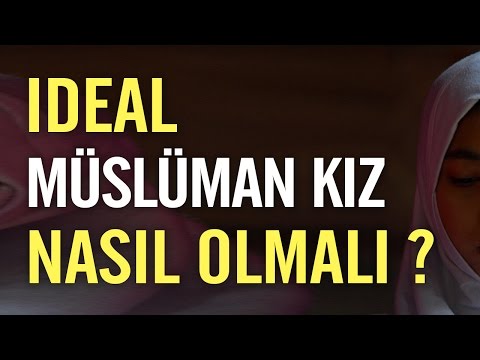 Ideal Müslüman Kız nasıl olmalı? - Nureddin Yıldız