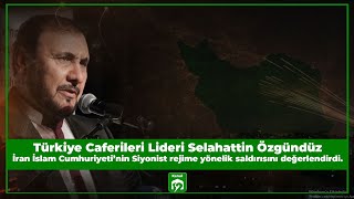 Selahattin Özgündüz İran İslam Cumhuriyeti Nin Siyonist Rejime Yönelik Saldırısını Değerlendirdi 