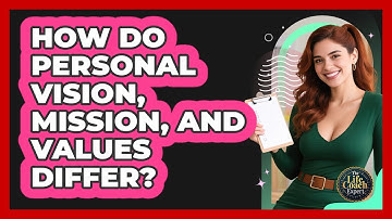 How Do Personal Vision, Mission, And Values Differ? - The Life Coach Expert