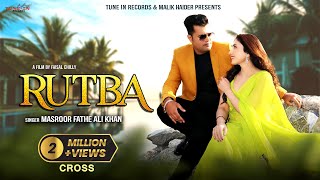 Rutbaofficial Video Masroor Fateh Ali Khan Malik Haider Sohana Khan Tune-In Records