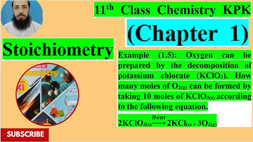 11th Class Chemistry KPK Example 1.5: How many moles of O2 can be formed by taking 10 moles of KClO3