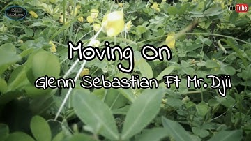 Glenn Sebastian Ft Mr. Djii. Moving on