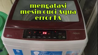 Cara Mengatasi Mesin Cuci Aqua Error FA