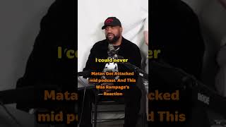 Matan Got Attacked mid podcast And This Was Rampage's Reaction