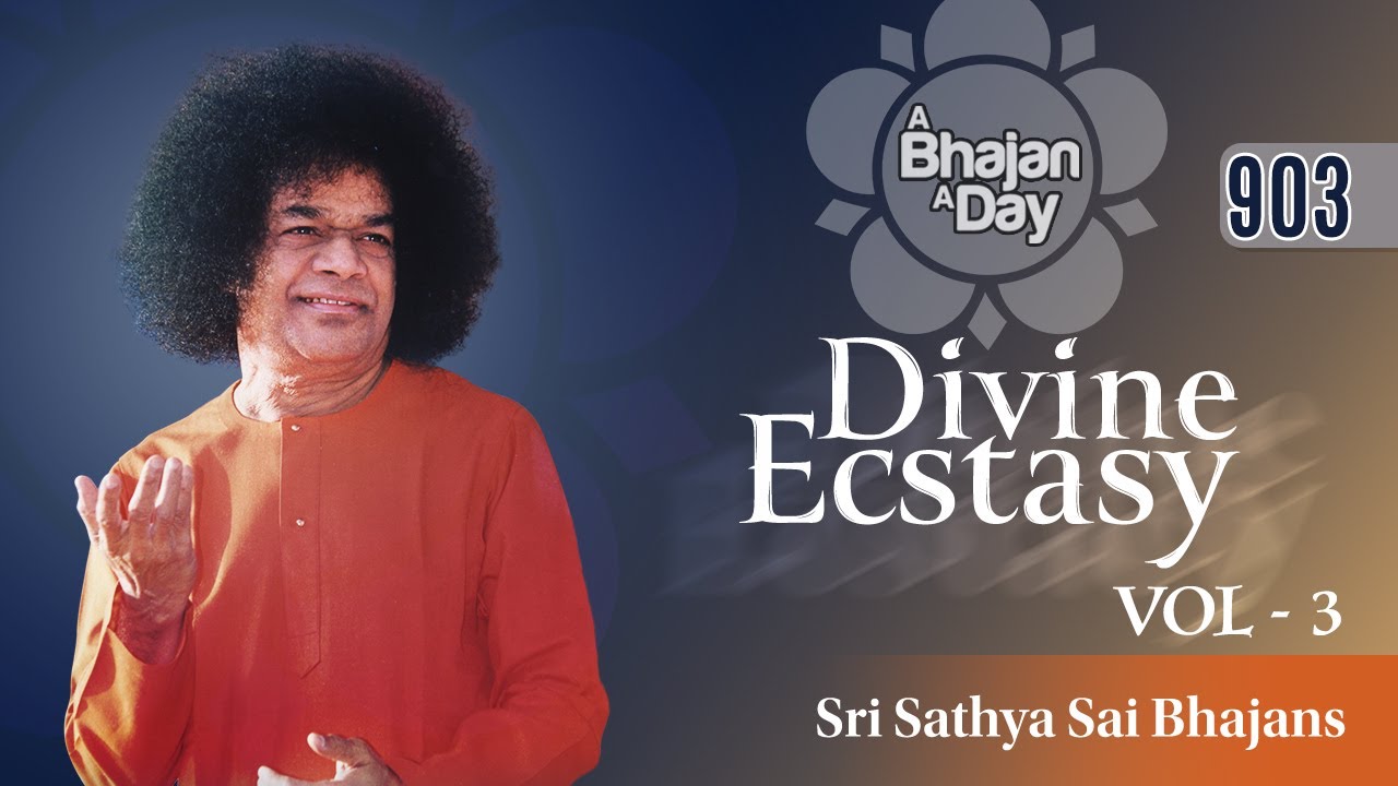 903 - Divine Ecstasy Vol - 3 | Blissful Sai Bhajans | Sri Sathya ...