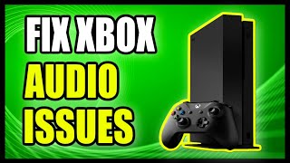 How to FIX TV Audio Issues on Xbox One (Fast Method!)