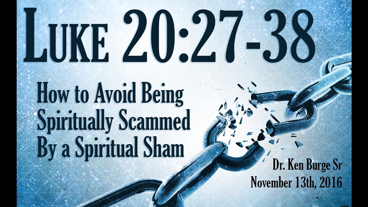 How To Avoid Being Spiritually Scammed By A Spiritual Sham Luke 20 27 38 YouTube