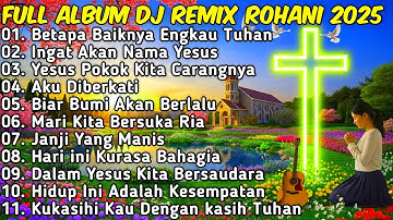 FULL ALBUM REMIX LAGU ROHANI Paling Syadu TERBARU 2025 Full Bass BY JIRO MUSIC | Betapa Baiknya
