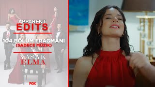 Yasak Elma - 104.Bölüm Fragmanı Sadece Müzik