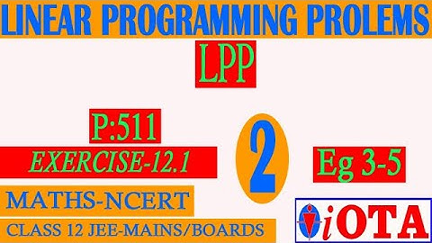 SOLVED EXAMPLE:3-5 | EXERCISE 12.1 | L-2 | LINEAR PROGRAMMING PROBLEMS (LPP) | CLASS-12 |NCERT-MATHS