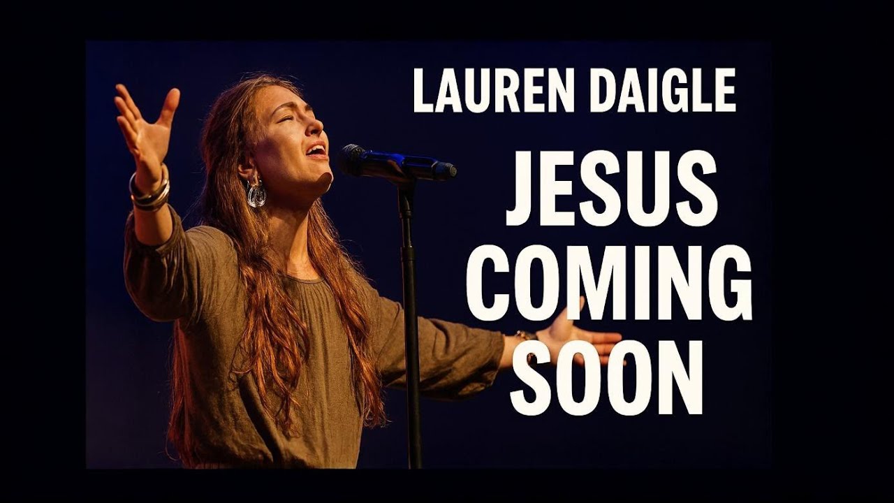 LAUREN DAEGLE-Style End -Time Hope Worship | Jesus Coming Soon