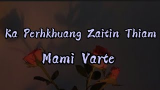 Mami Varte - Perhkhuang Zaitin Thiam (Lyrics)
