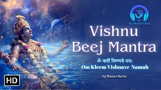 MEDITATIVE VISHNU BEEJ MANTRA | Om Kleem Vishnave Namah | ॐ क्लीं विष्णवे नमः मंत्र