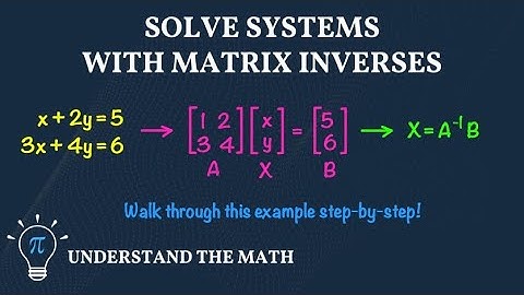 Solving Systems with Matrix Inverses | Step-by-Step Example