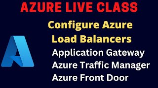 Implement Azure Load Balancers | Application gateway | Traffic Manager | Azure Front Door