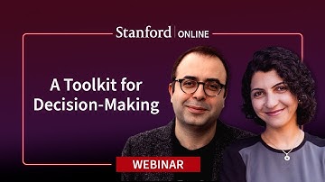 Stanford Webinar - A Toolkit for Decision-Making: Navigating Complex Choices