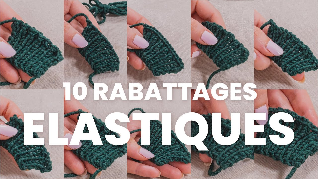 10 rabattages tricot élastiques : tuto tricot et comparatif pour rabattre les mailles