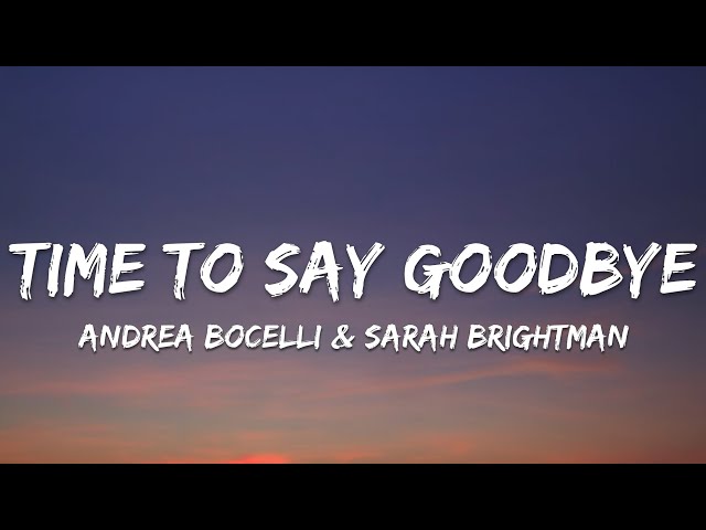 Andrea Bocelli & Sarah Brightman - Time To Say Goodbye (Lyrics)