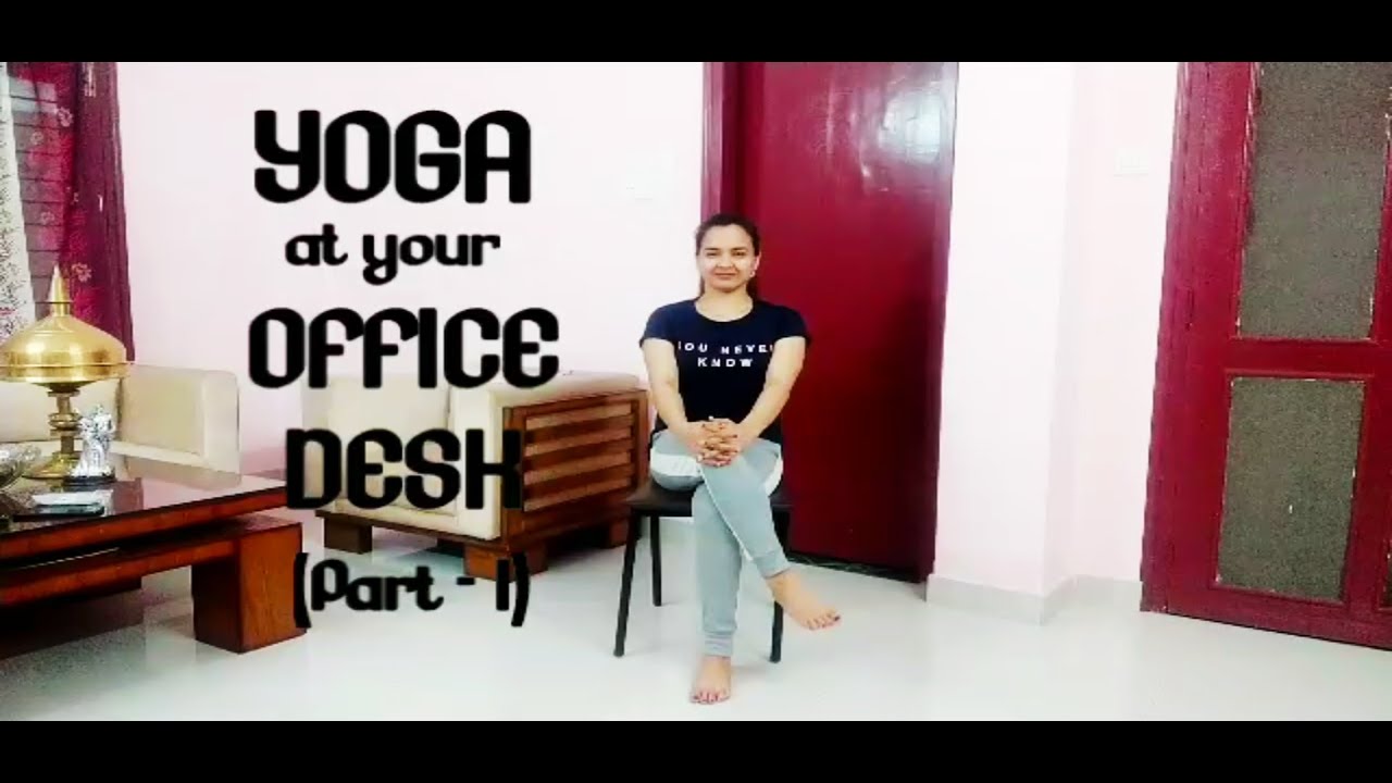 YOGA AT YOUR OFFICE DESK | YOGA FOR OFFICE WORKERS | DESK ...