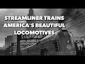 Streamliner Trains - America's Beautiful Locomotives