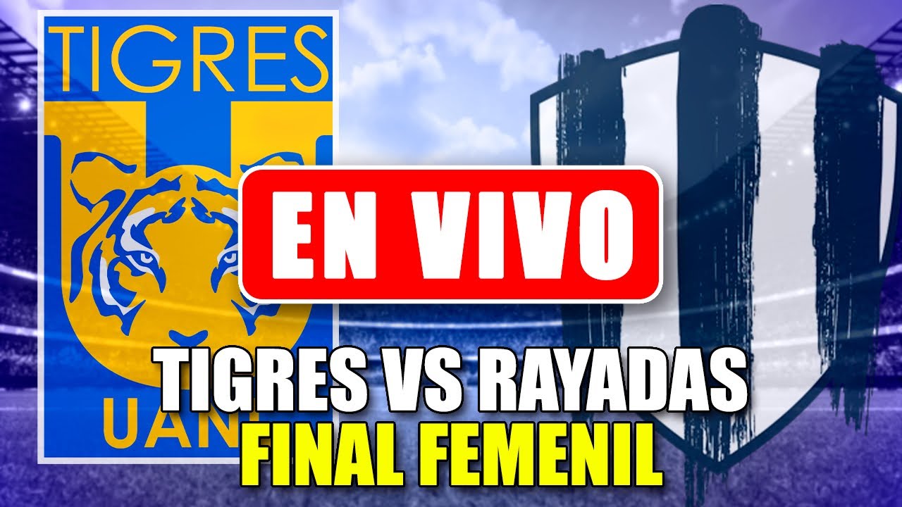 🚨Tigres Femenil vs Rayadas Final Liga MX Femenil ver en vivo | Clásico ...