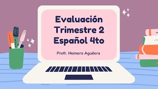 Evaluación de español segundo trimestre, cuarto grado.