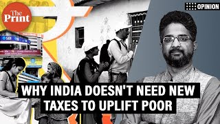 'India doesn’t need new taxes to uplift its poor, existing welfare schemes are doing well'