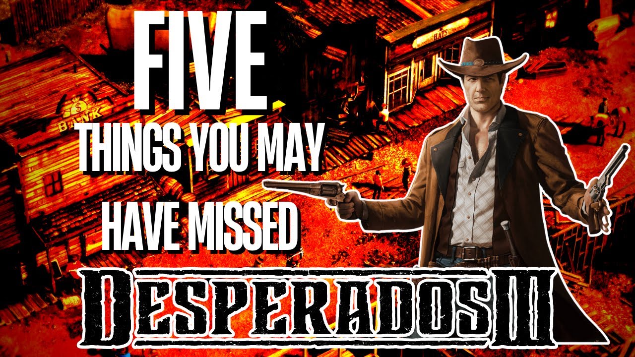 DESPERADOS 3 - 'FIVE' THINGS YOU MAY HAVE MISSED - (FACTS WITH FILBEE - #15)