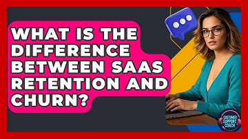 What Is The Difference Between SaaS Retention And Churn? - Customer Support Coach