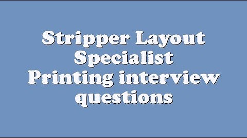 Stripper Layout Specialist Printing interview questions