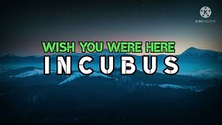Incubus  Wish You Were Here  S 