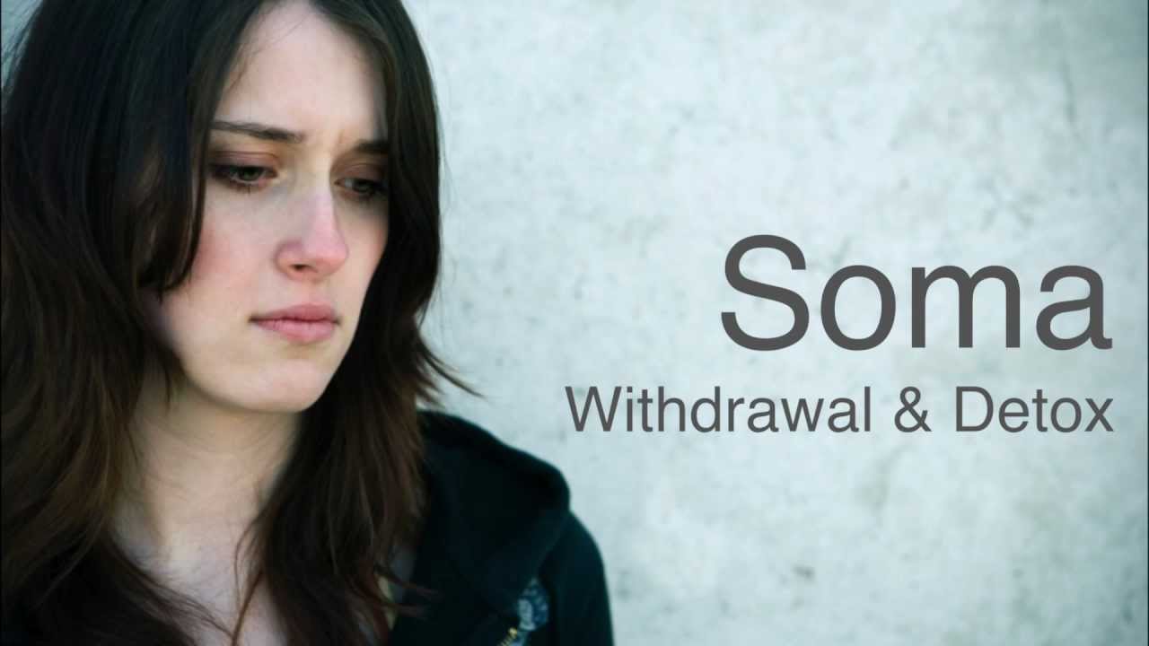 Soma Withdrawal and Soma Detox