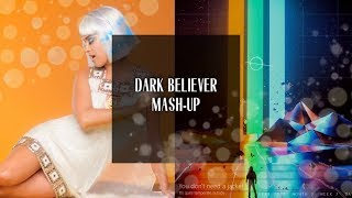 Dark Believer: Katy Perry x Imagine Dragons [Mash-Up]