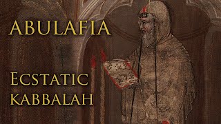 Abraham Abulafia & Ecstatic Kabbalah