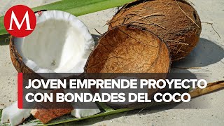 Conoce ‘Coquito Barreño’ un proyecto innovador de productos de coco en Oaxaca