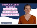 Tip to help you speak English more fluently - American accent