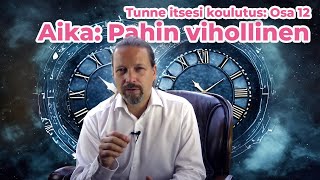 Tunne Itsesi Koulutus Osa 12 - Aika Pahin Vihollisemme -Este Todelliselle Läsnäololle