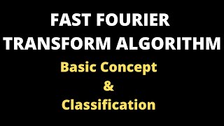 Fast Fourier Transform Algorithms -Basic Concept & Classification Wealth
