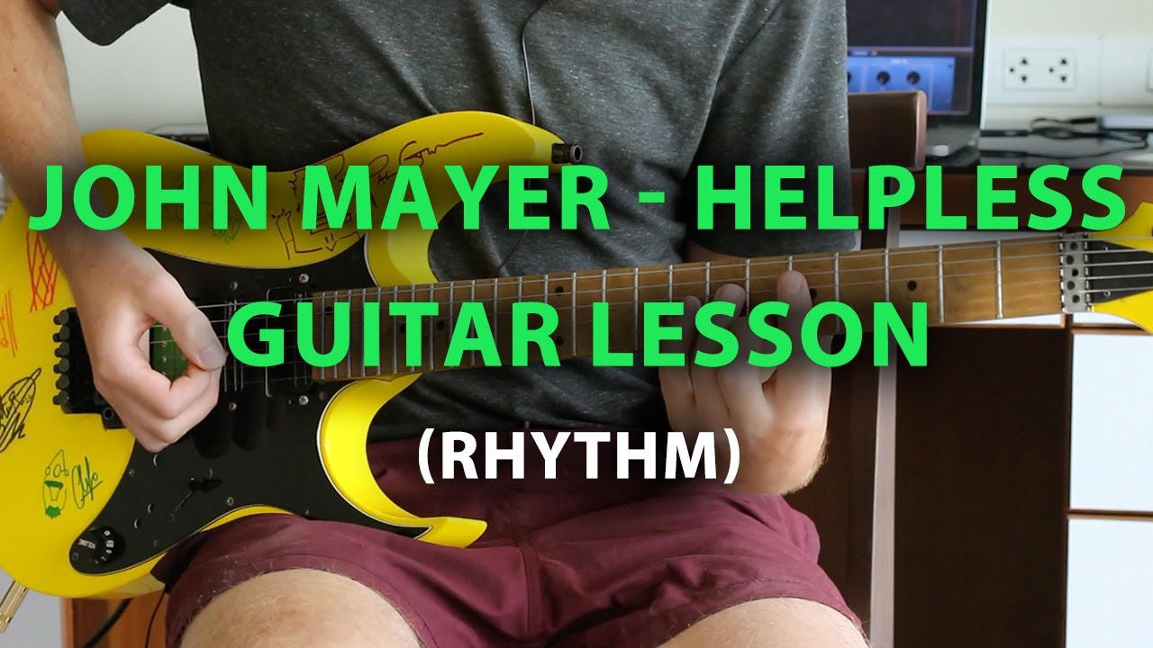 John Mayer - Helpless | RHYTHM GUITAR LESSON/TUTORIAL - YouTube