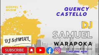 Quency Castello Moruca_Gospel Music _mixed by Dj Samuel @Dj Samuel#Warapoka