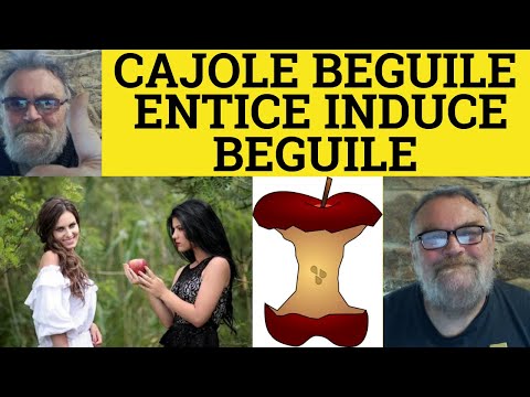? Cajole Wheedle Entice Induce Beguile - Meaning - Examples