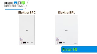 Electric Combi Boilers Company - Err Error F8 (Model: Elektra BPL, BPC only)