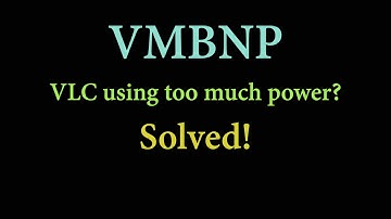 Force VLC to use less battery & Eliminate Sluggishness